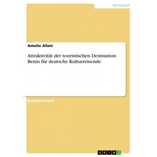 Amelie Afani - Attraktivität der touristischen Destination Benin für deutsche Kulturreisende