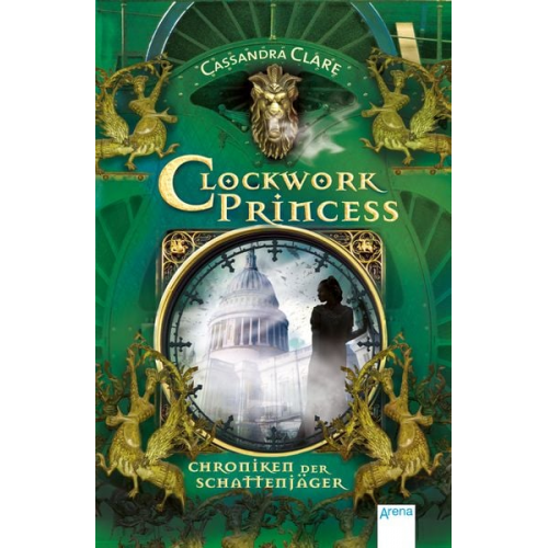Cassandra Clare - Clockwork Princess / Chroniken der Schattenjäger Band 3