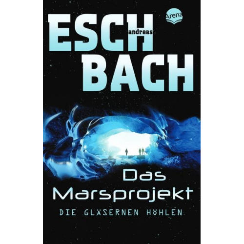 Andreas Eschbach - Das Marsprojekt (3). Die gläsernen Höhlen