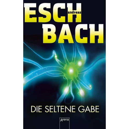 Andreas Eschbach - Die seltene Gabe