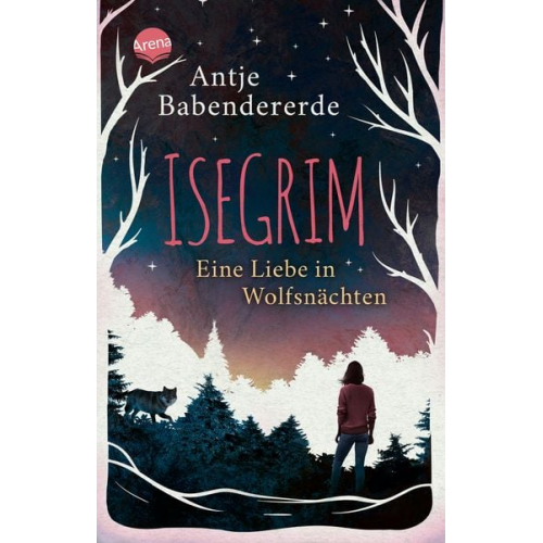 Antje Babendererde - Isegrim. Eine Liebe in Wolfsnächten