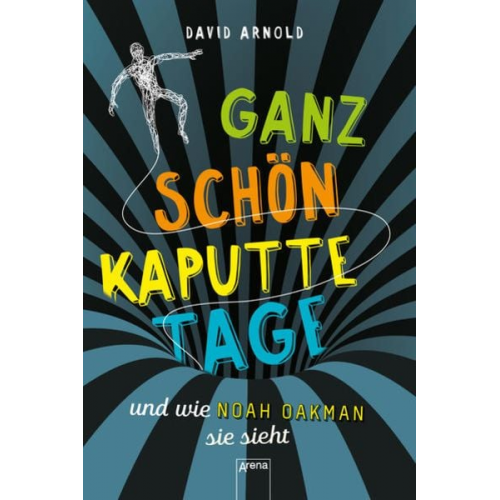 David Arnold - Ganz schön kaputte Tage und wie Noah Oakman sie sieht