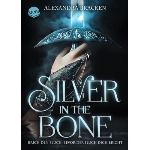 Alexandra Bracken - Silver in the Bone. Brich den Fluch, bevor der Fluch dich bricht (Die Hollower-Saga 1)