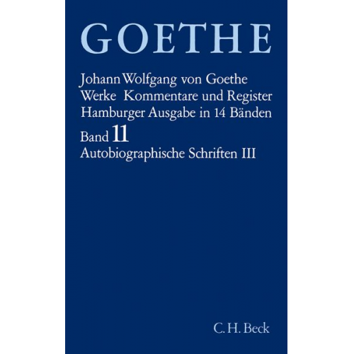 Johann Wolfgang von Goethe - Goethe Werke Bd. 11: Autobiographische Schriften III