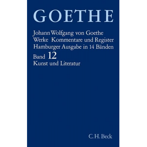 Johann Wolfgang von Goethe - Goethe Werke Bd. 12: Schriften zur Kunst. Schriften zur Literatur. Maximen und Reflexionen