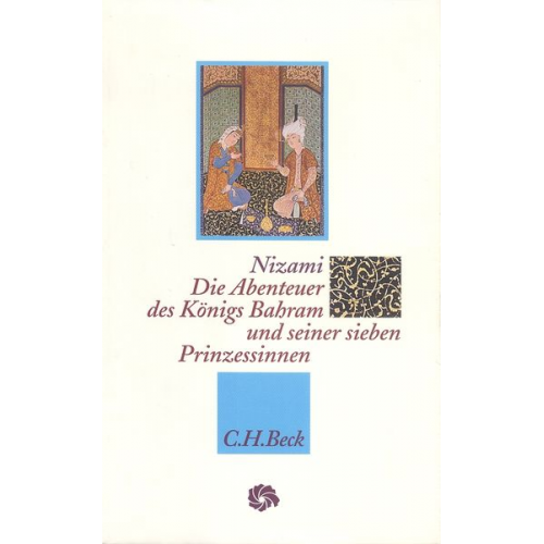 Ilyas Ibn-Yusuf Nizami Gangawi - Die Abenteuer des Königs Bahram und seiner sieben Prinzessinnen