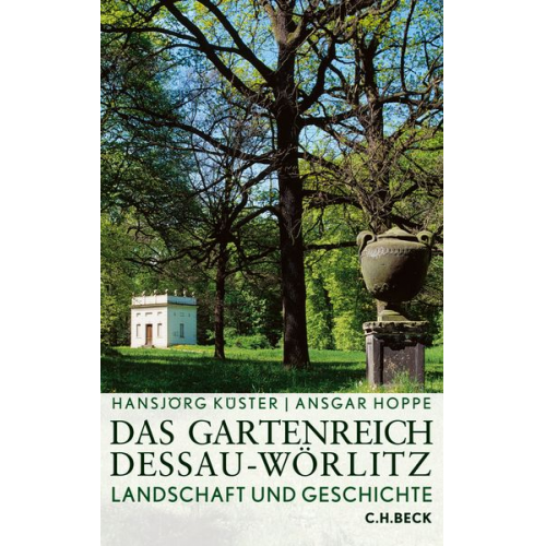 Hansjörg Küster Ansgar Hoppe - Das Gartenreich Dessau-Wörlitz