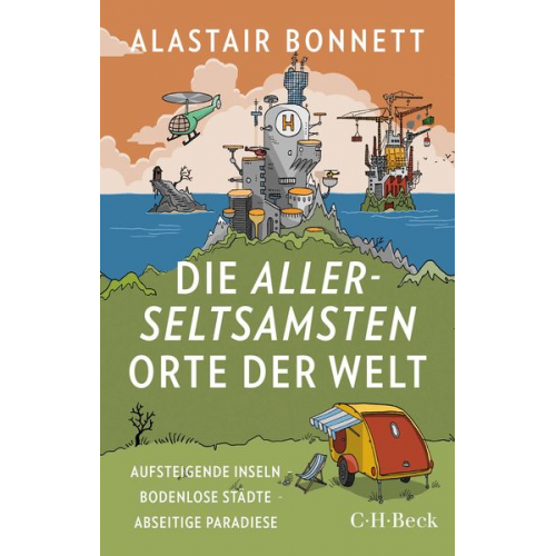 Alastair Bonnett - Die allerseltsamsten Orte der Welt