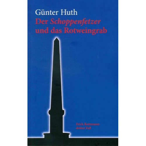 Günter Huth - Der Schoppenfetzer und das Rotweingrab