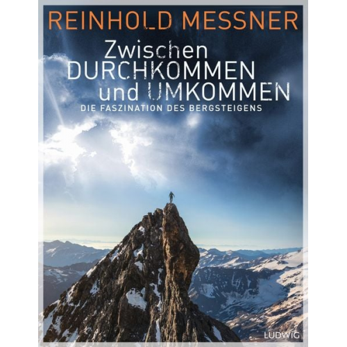 Reinhold Messner - Zwischen Durchkommen und Umkommen