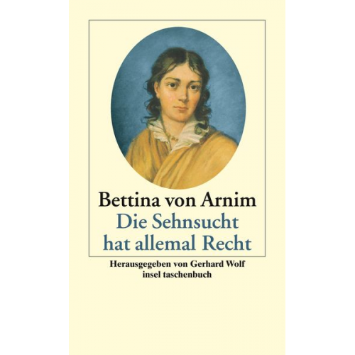 Bettine Arnim - Die Sehnsucht hat allemal Recht