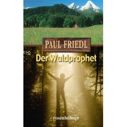 Paul Friedl - Der Waldprophet