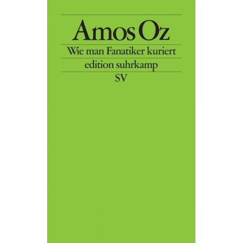 Amos Oz - Wie man Fanatiker kuriert