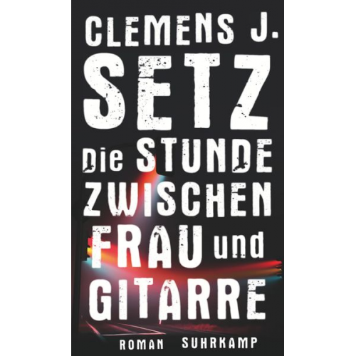 Clemens J. Setz - Die Stunde zwischen Frau und Gitarre