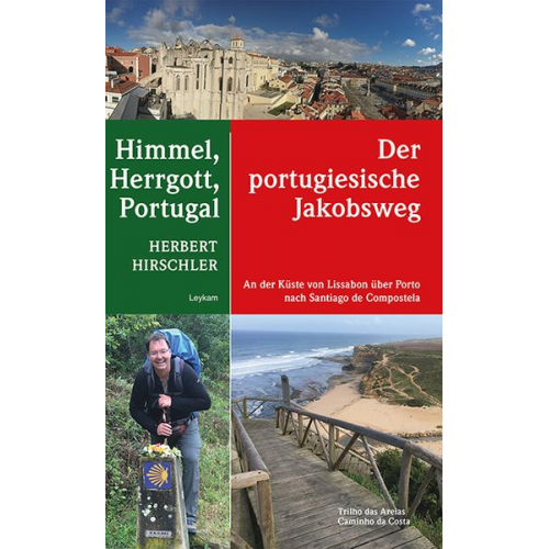 Herbert Hirschler - Himmel, Herrgott, Portugal – Der portugiesische Jakobsweg