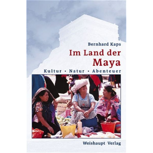 Bernhard Kaps - Im Land der Maya