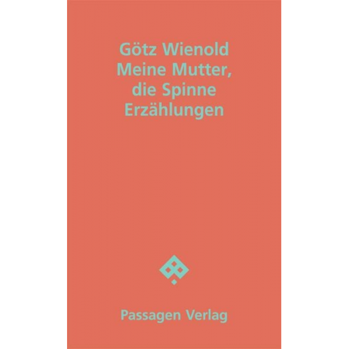 Götz Wienold - Meine Mutter, die Spinne