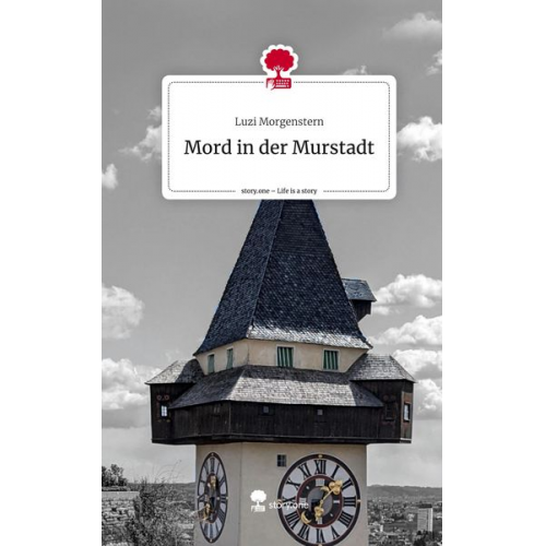 Luzi Morgenstern - Mord in der Murstadt. Life is a Story - story.one