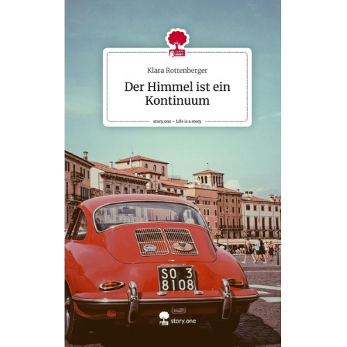 Klara Rottenberger - Der Himmel ist ein Kontinuum. Life is a Story - story.one