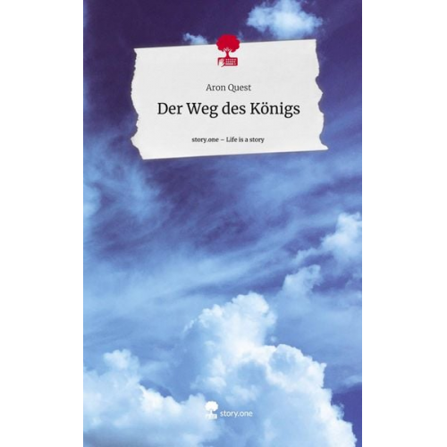 Aron Quest - Der Weg des Königs. Life is a Story - story.one