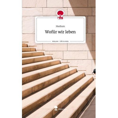 Medium - Wofür wir leben. Life is a Story - story.one