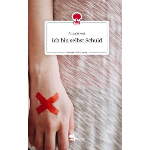 Anna Eckert - Ich bin selbst Schuld. Life is a Story - story.one