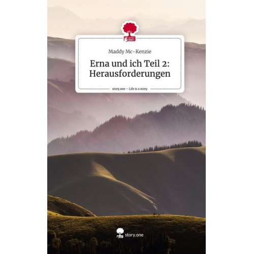 Maddy Mc-Kenzie - Erna und ich Teil 2: Herausforderungen. Life is a Story - story.one
