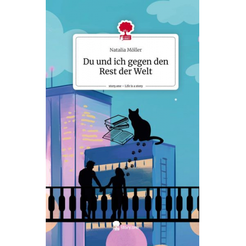 Natalia Möller - Du und ich gegen den Rest der Welt. Life is a Story - story.one