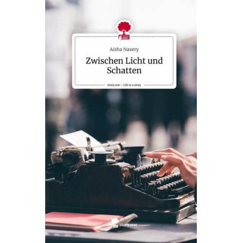 Aisha Nasery - Zwischen Licht und Schatten. Life is a Story - story.one