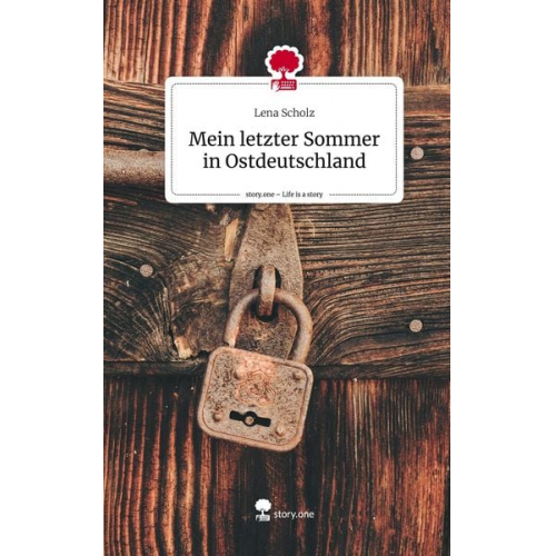 Lena Scholz - Mein letzter Sommer in Ostdeutschland. Life is a Story - story.one