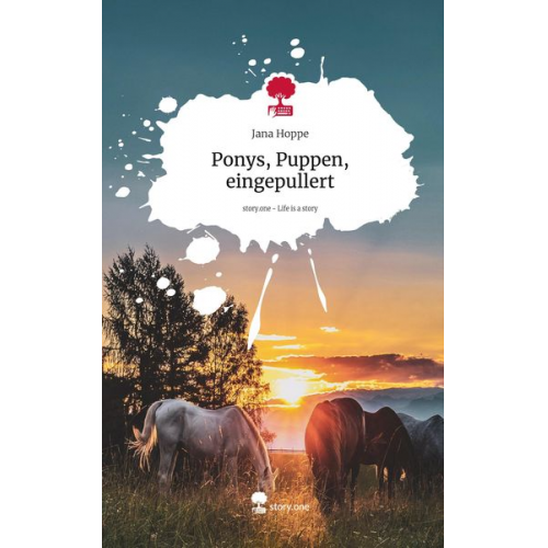 Jana Hoppe - Ponys, Puppen, eingepullert. Life is a Story - story.one