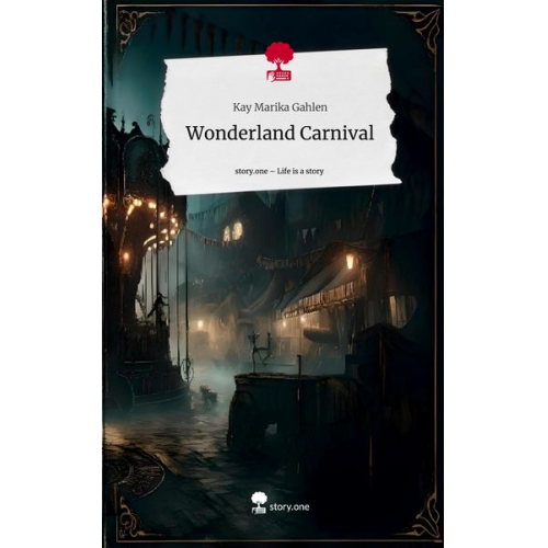 Kay Marika Gahlen - Wonderland Carnival. Life is a Story - story.one