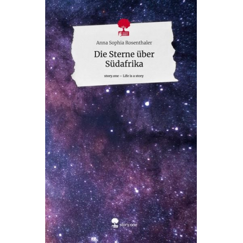 Anna Sophia Rosenthaler - Die Sterne über Südafrika. Life is a Story - story.one