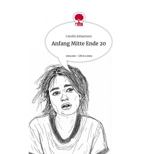 Carolin Johannsen - Anfang Mitte Ende 20. Life is a Story - story.one