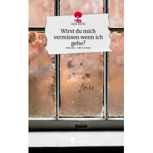 Alex Bürki - Wirst du mich vermissen wenn ich gehe?. Life is a Story - story.one