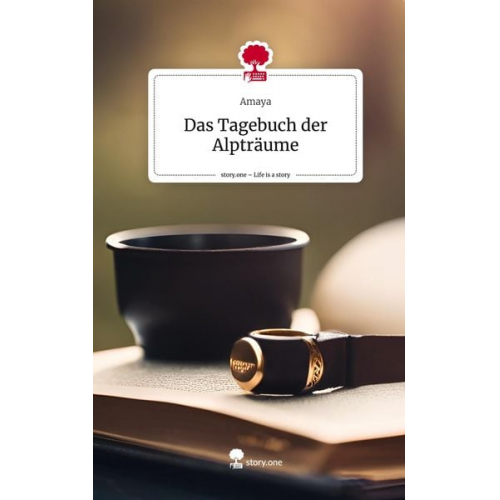 Amaya - Das Tagebuch der Alpträume. Life is a Story - story.one