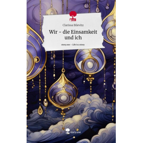 Clarissa Bilevitz - Wir - die Einsamkeit und ich. Life is a Story - story.one