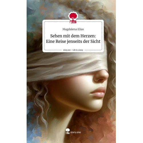 Magdalena Elias - Sehen mit dem Herzen: Eine Reise jenseits der Sicht. Life is a Story - story.one