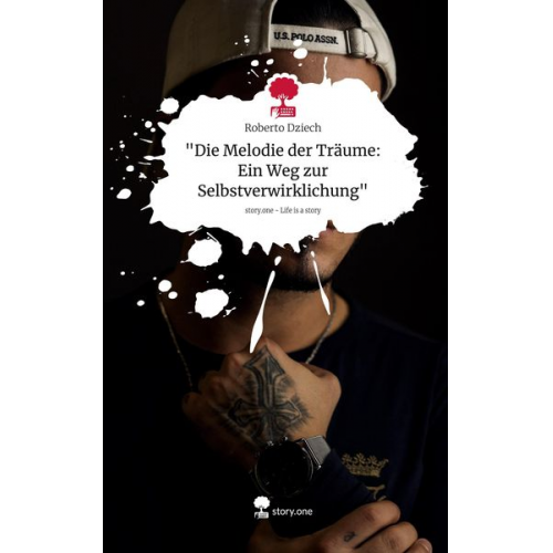 Roberto Dziech - "Die Melodie der Träume: Ein Weg zur Selbstverwirklichung". Life is a Story - story.one