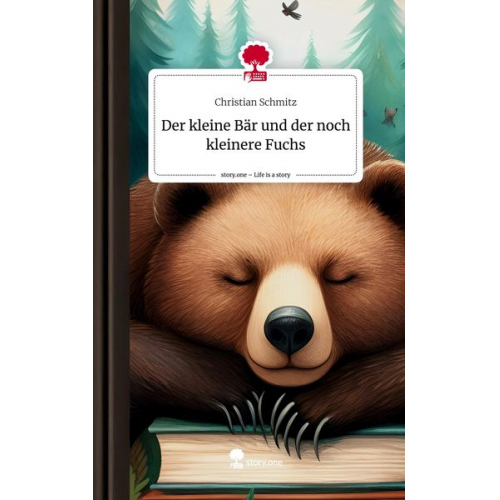 Christian Schmitz - Der kleine Bär und der noch kleinere Fuchs. Life is a Story - story.one