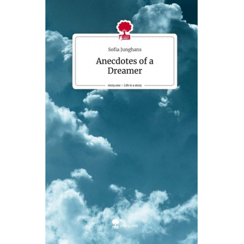 Sofia Junghans - Anecdotes of a Dreamer. Life is a Story - story.one