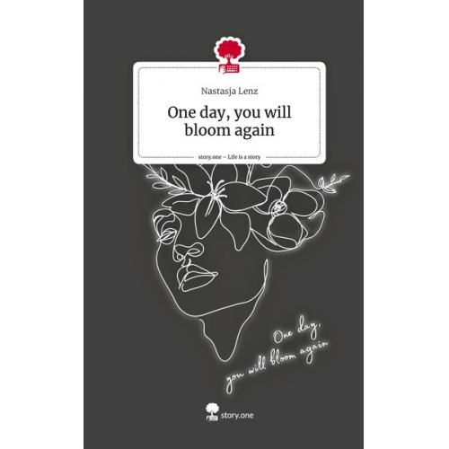 Nastasja Lenz - One day, you will bloom again. Life is a Story - story.one