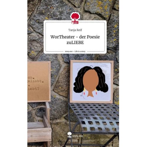 Tanja Reif - WorTheater - der Poesie zuLIEBE. Life is a Story - story.one