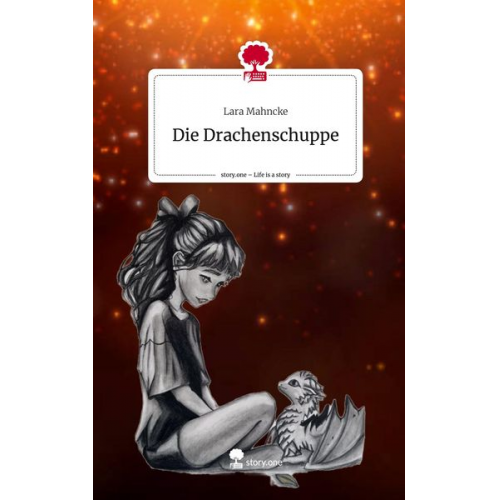 Lara Mahncke - Die Drachenschuppe. Life is a Story - story.one