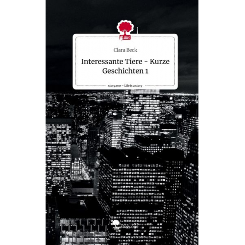 Clara Beck - Interessante Tiere - Kurze Geschichten 1. Life is a Story - story.one