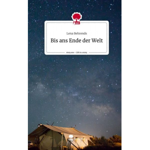 Lena Behrends - Bis ans Ende der Welt. Life is a Story - story.one