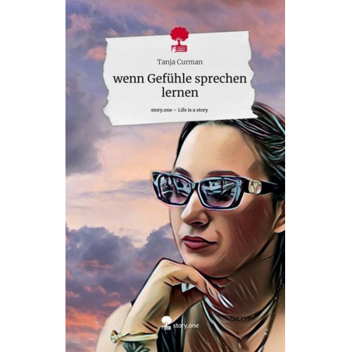Tanja Curman - Wenn Gefühle sprechen lernen. Life is a Story - story.one