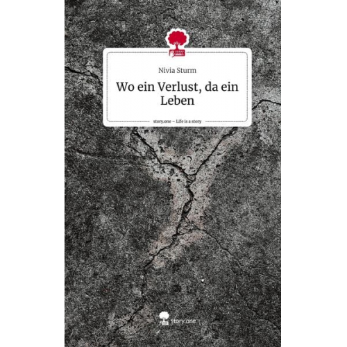 Nivia Sturm - Wo ein Verlust, da ein Leben. Life is a Story - story.one