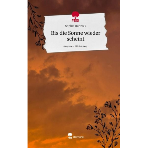 Sophie Rudnick - Bis die Sonne wieder scheint. Life is a Story - story.one