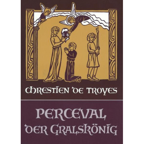 Chrestíen de Troyes - Perceval, oder die Geschichte vom Gral